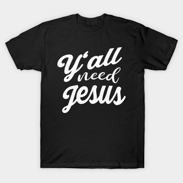 Y'all need Jesus T-Shirt by Foxxy Merch